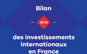 2018 : bilan positif pour les investissements internationaux en France