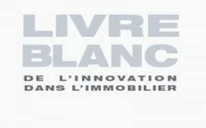 1er livre blanc sur l'innovation dans l'immobilier