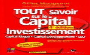 Tout savoir sur le capital investissement - Capital risque, Capital développement, LBO - 4e édition